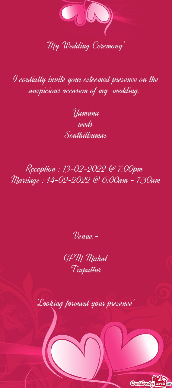 I cordially invite your esteemed presence on the auspicious occasion of my wedding