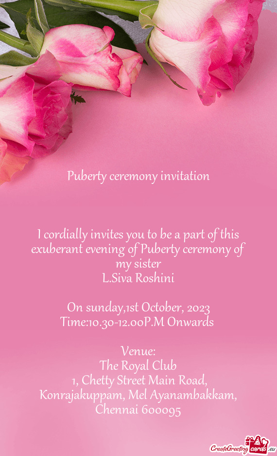 I cordially invites you to be a part of this exuberant evening of Puberty ceremony of my sister