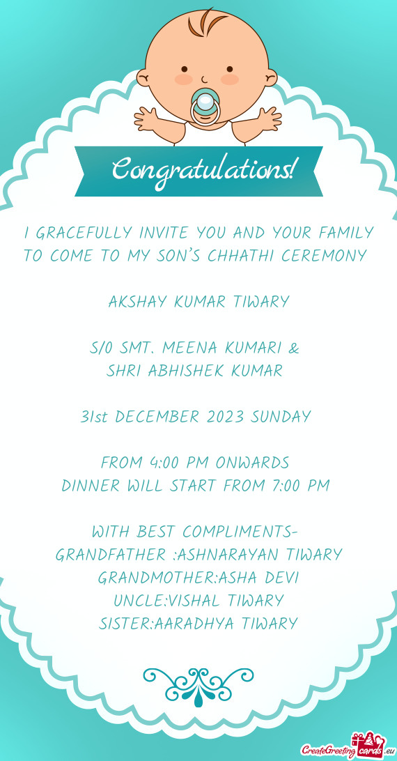 I GRACEFULLY INVITE YOU AND YOUR FAMILY TO COME TO MY SON’S CHHATHI CEREMONY