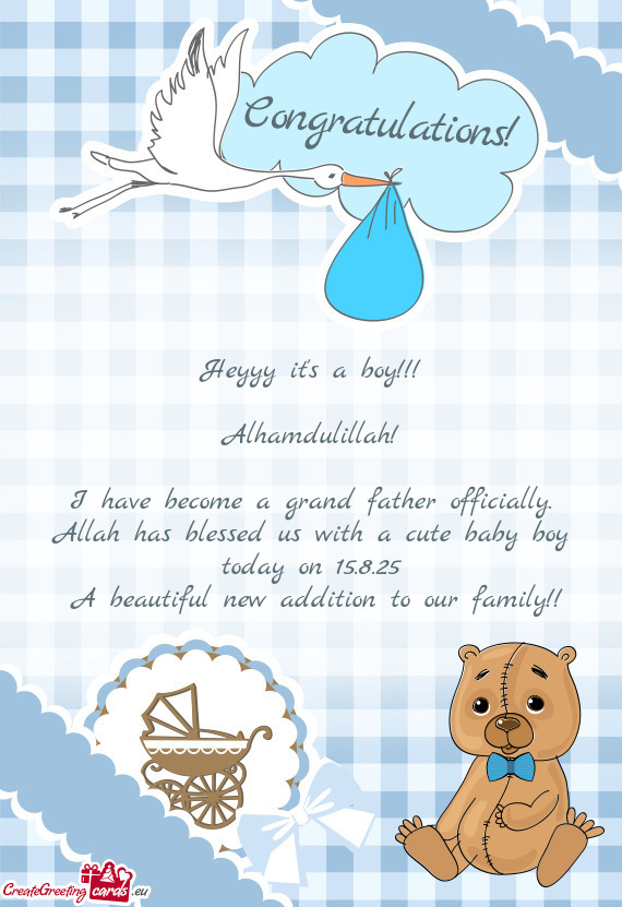 I have become a grand father officially. Allah has blessed us with a cute baby boy today on 15.8.25