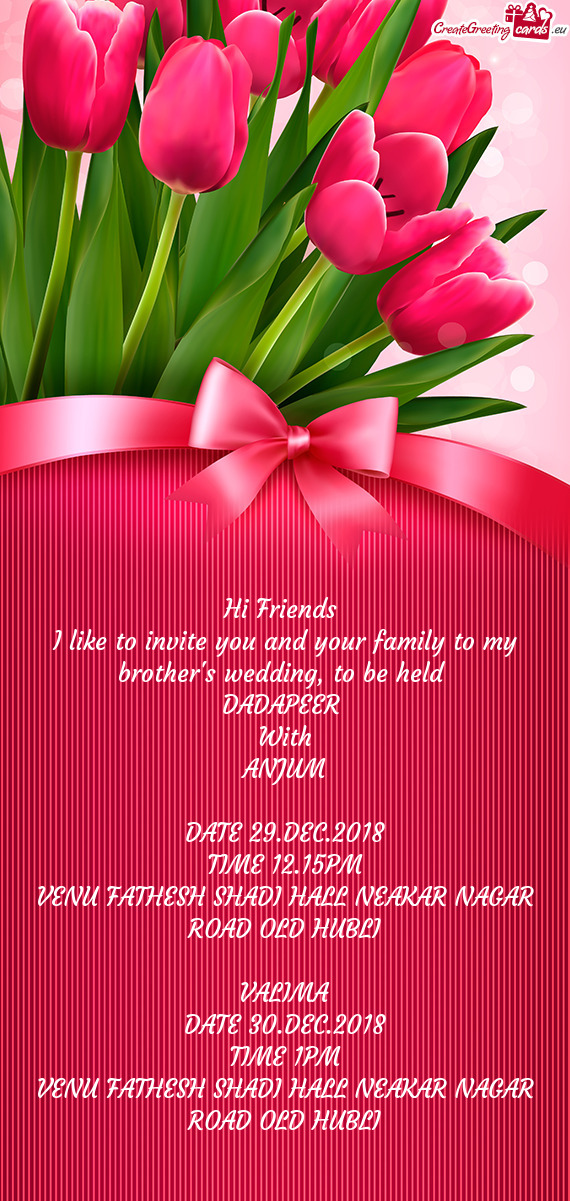 I like to invite you and your family to my brother