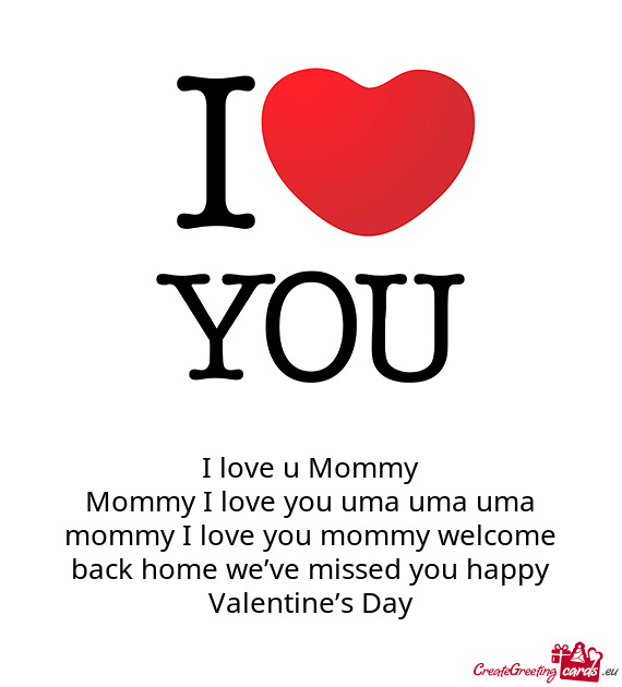 I love u Mommy Mommy I love you uma uma uma mommy I love you mommy welcome back home we’ve missed