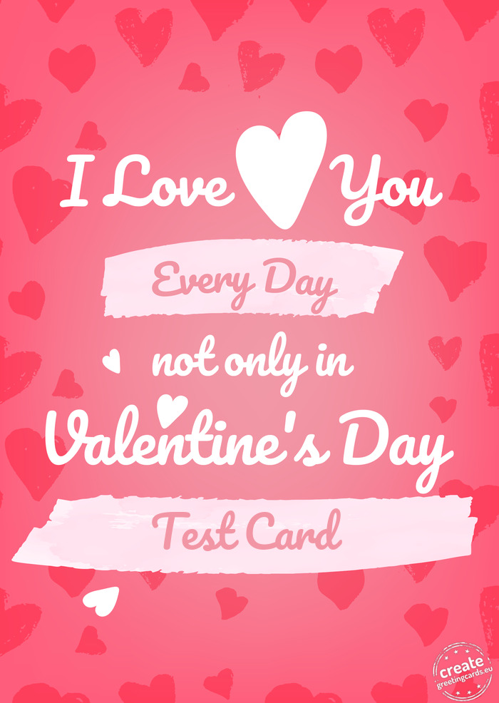I love you every day Test Card