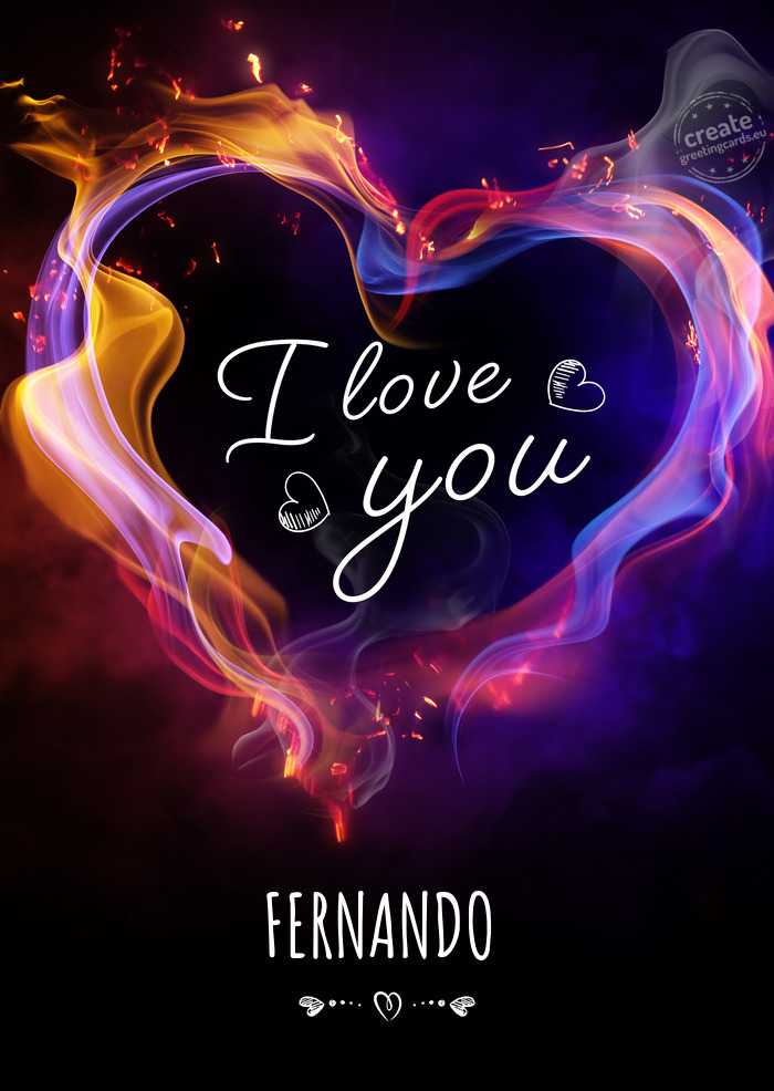 I love you FERNANDO