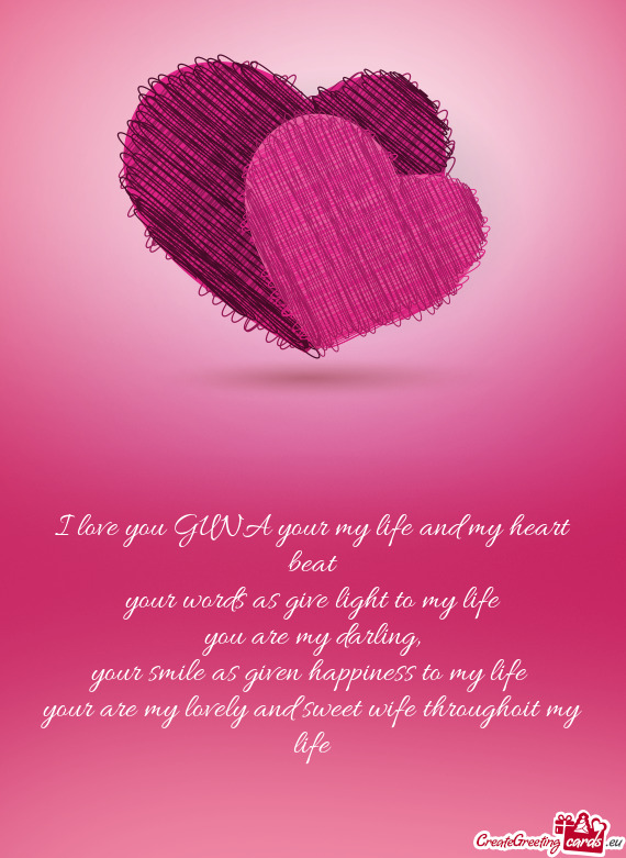 I Love You Guna Your My Life And My Heart Beat Free Cards