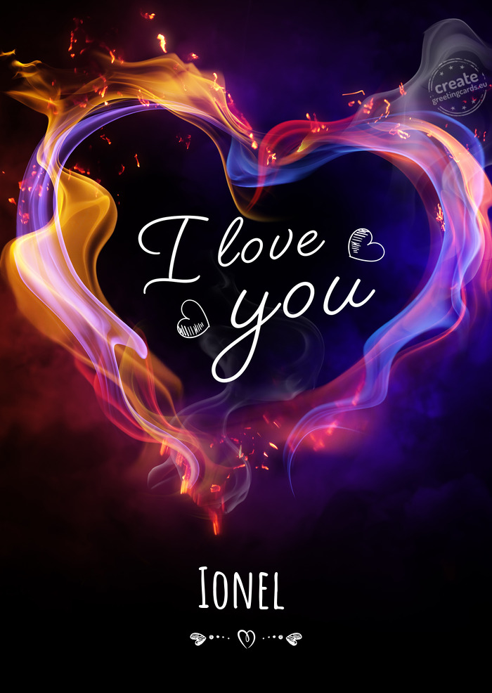 I love you Ionel