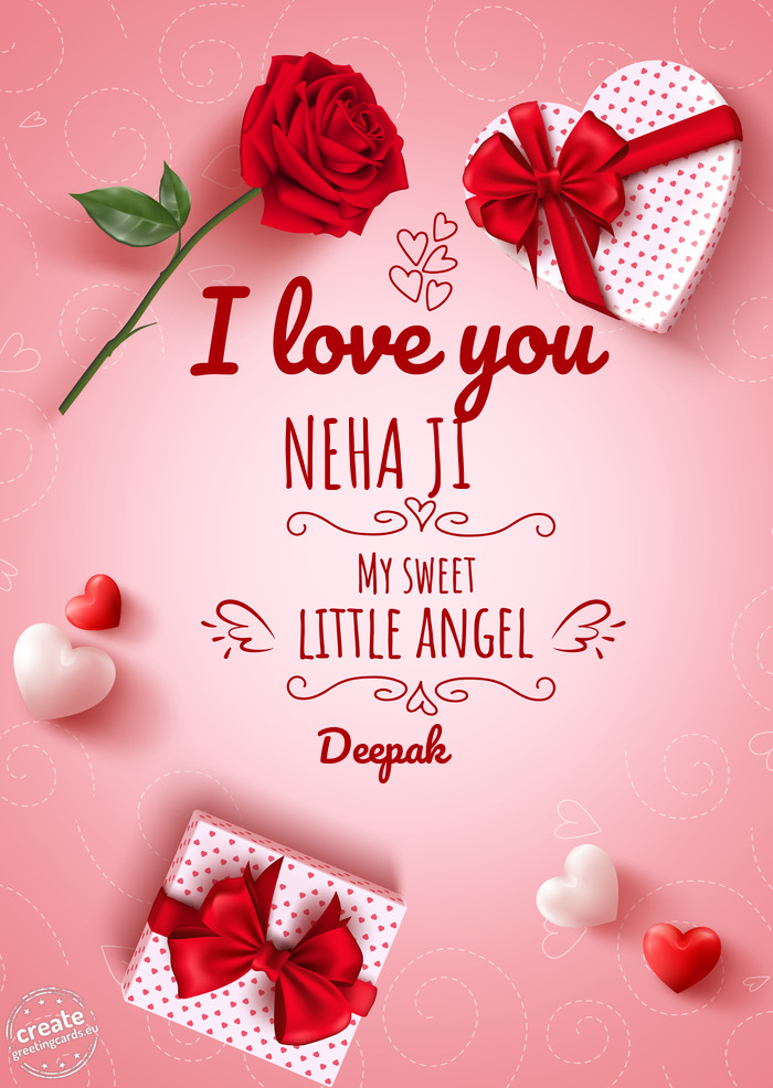 I love you NEHA JI my sweet little angel Deepak