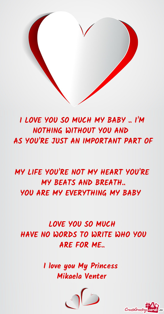 I LOVE YOU SO MUCH MY BABY .. I