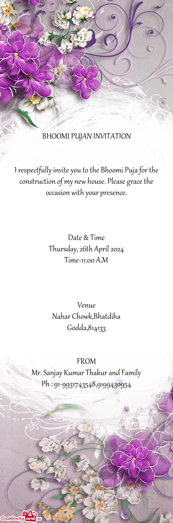 I respectfully invite you to the Bhoomi Puja for the construction of my new house. Please grace the