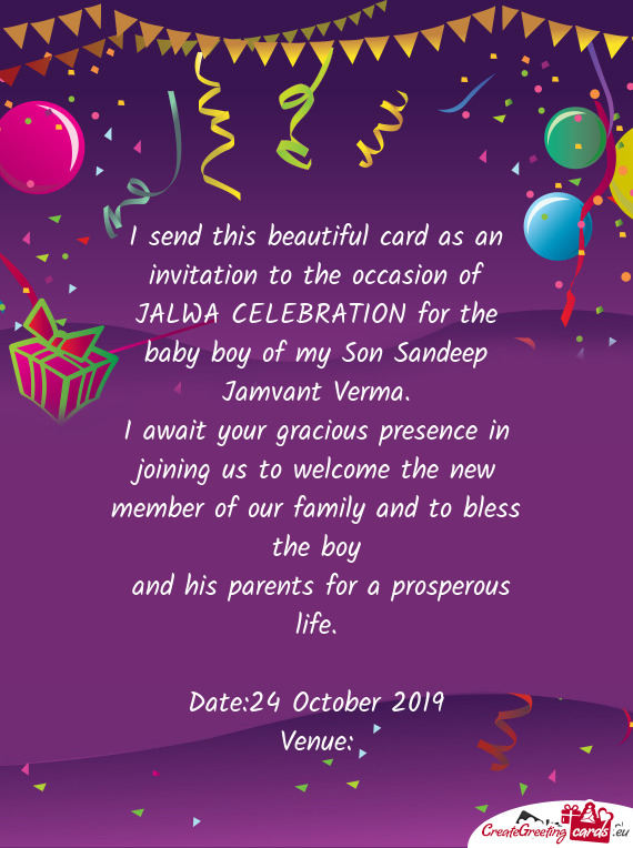 I send this beautiful card as an invitation to the occasion of JALWA CELEBRATION for the baby boy of