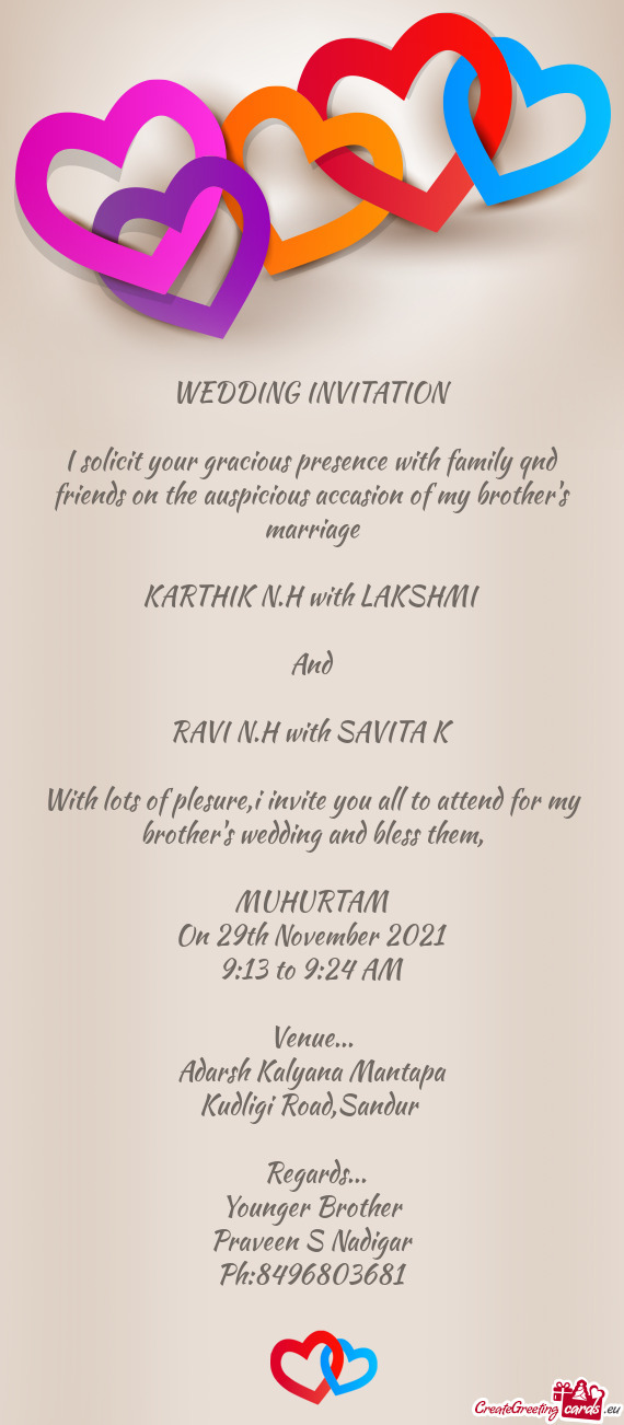 I solicit your gracious presence with family qnd friends on the auspicious accasion of my brother