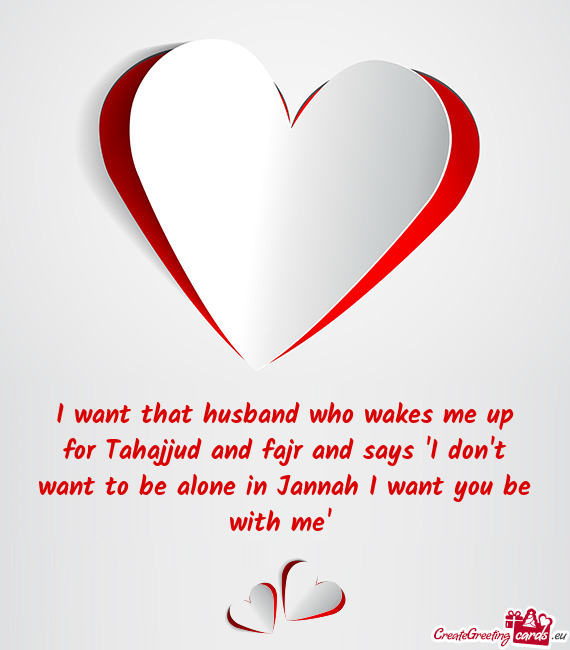 I want that husband who wakes me up for Tahajjud and fajr and says "I don