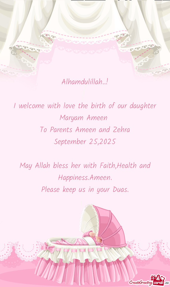 I welcome with love the birth of our daughter Maryam Ameen