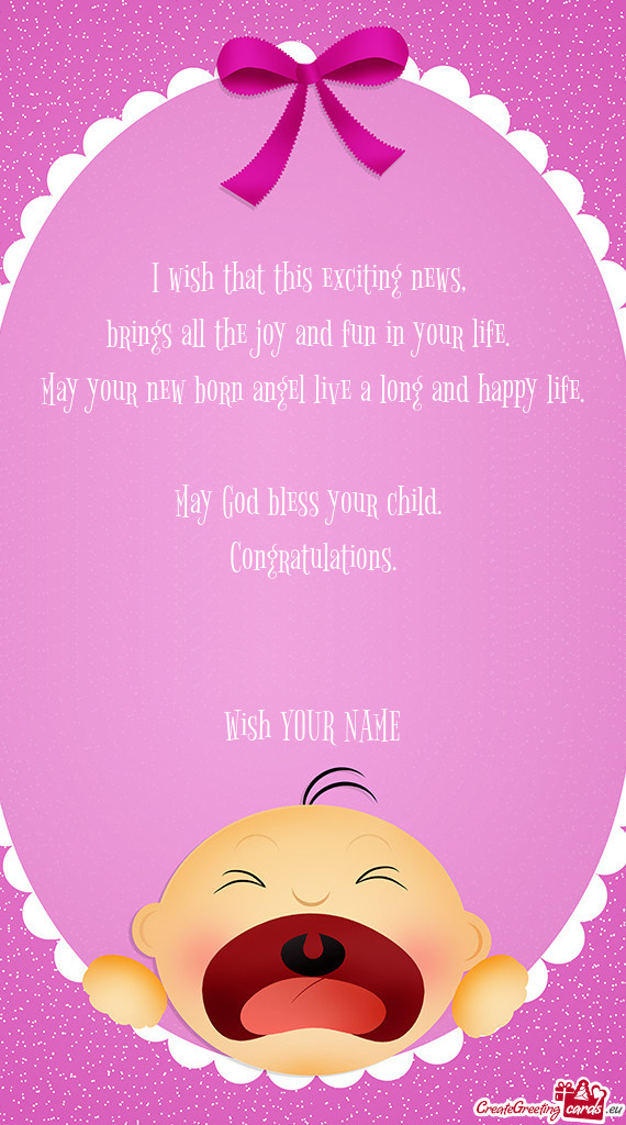 I wish that this exciting news,   brings all the joy and fun in your life.