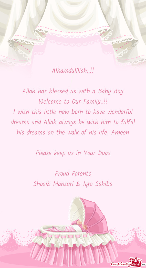 I wish this little new born to have wonderful dreams and Allah always be with him to fulfill his dre