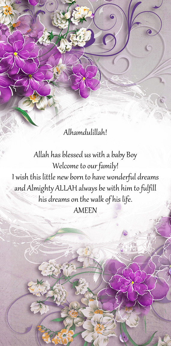 I wish this little new born to have wonderful dreams and Almighty ALLAH always be with him to fulfil