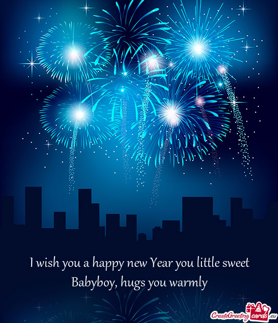 I wish you a happy new Year you little sweet Babyboy, hugs you warmly