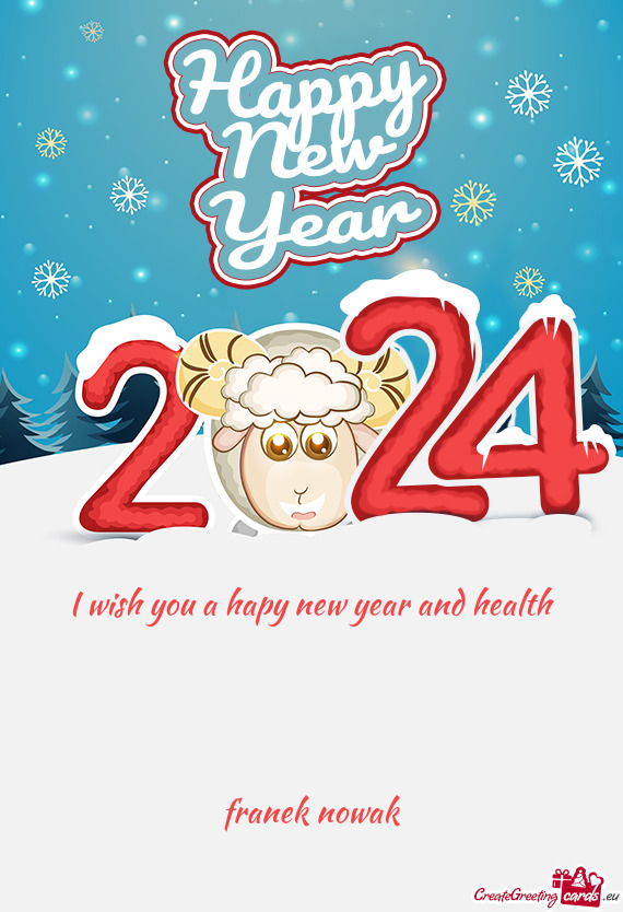 I wish you a hapy new year and health     franek nowak