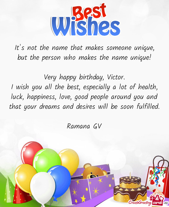 I wish you all the best, especially a lot of health, luck, happiness, love, good people around you a