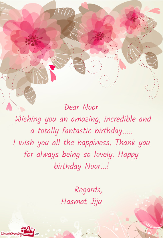 I wish you all the happiness. Thank you for always being so lovely. Happy birthday Noor
