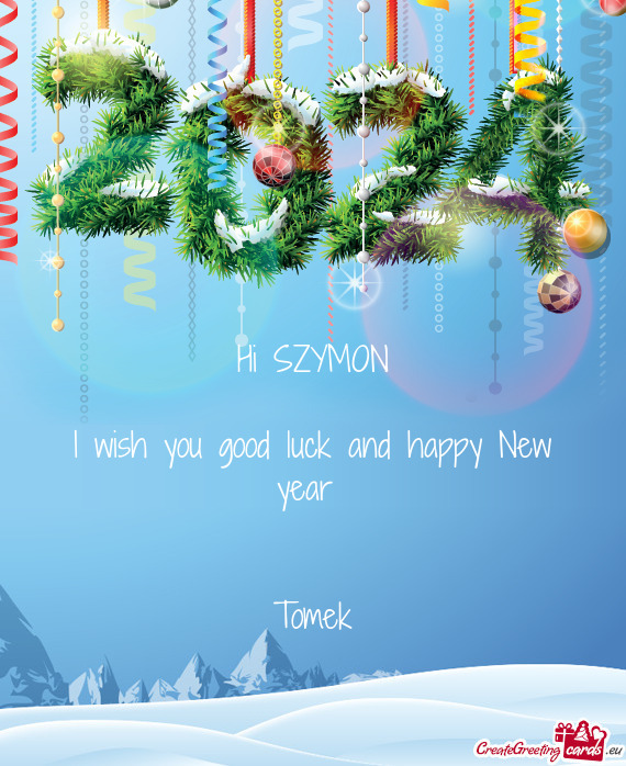 I wish you good luck and happy New year