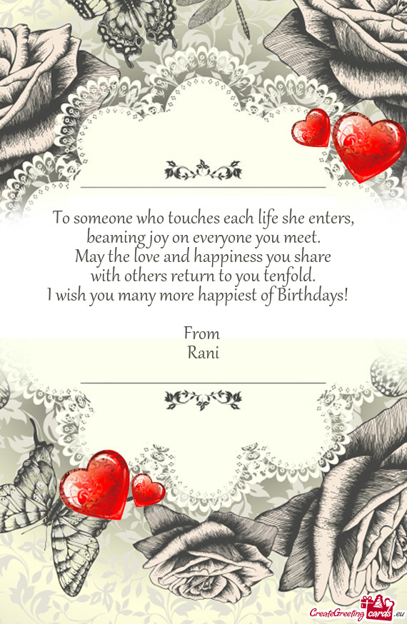 I wish you many more happiest of Birthdays! 
 
 From 
 Rani