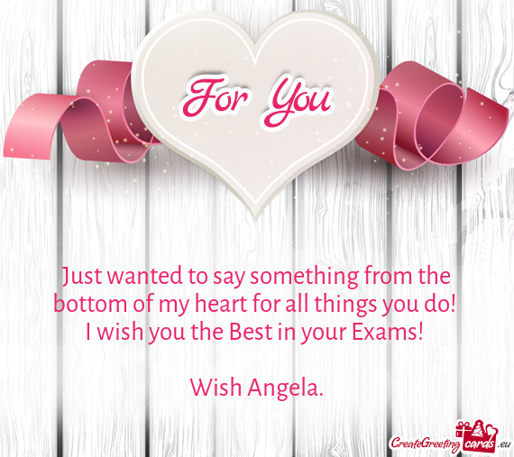 I wish you the Best in your Exams