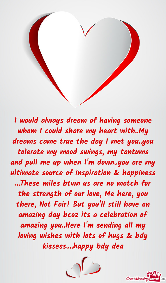 I would always dream of having someone whom I could share my heart with