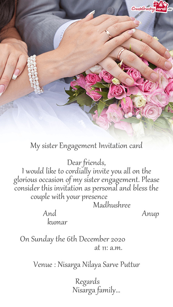 I would like to cordially invite you all on the glorious occasion of my sister engagement. Please co