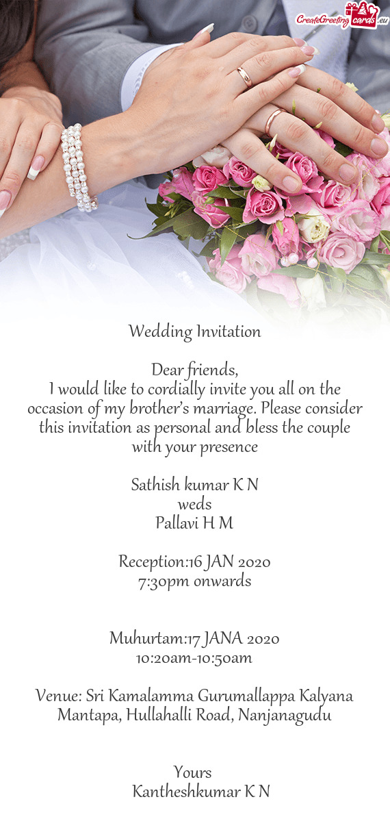 I would like to cordially invite you all on the occasion of my brother’s marriage. Please consider