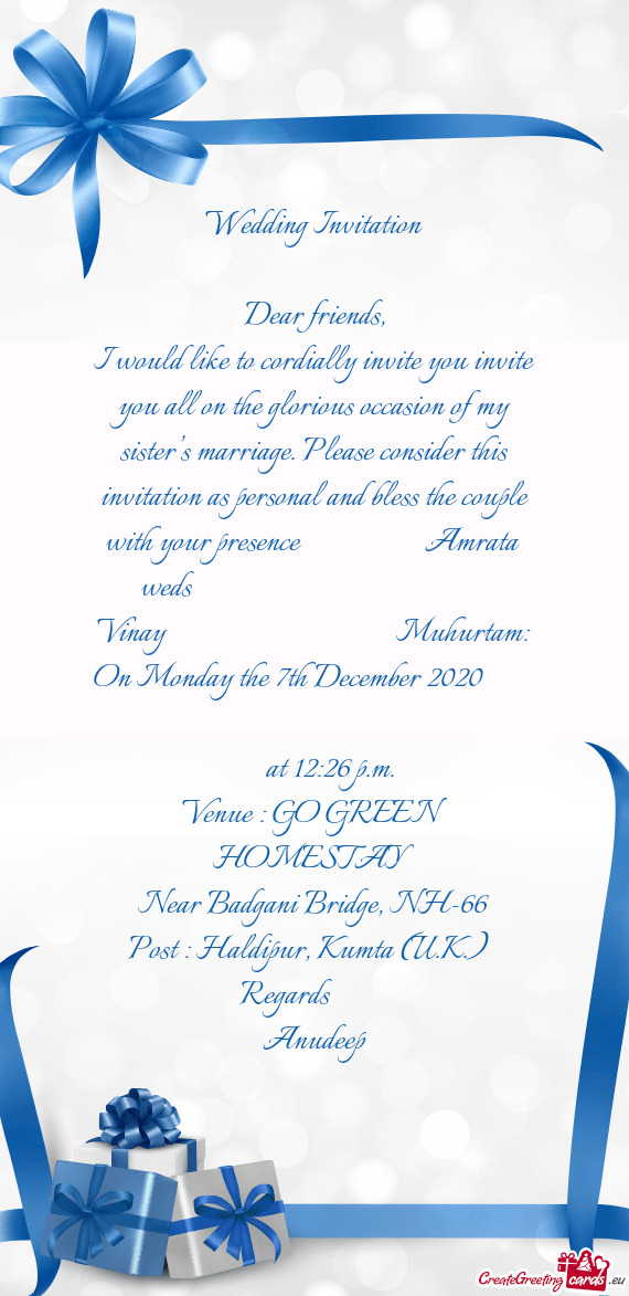 I would like to cordially invite you invite you all on the glorious occasion of my sister’s marria