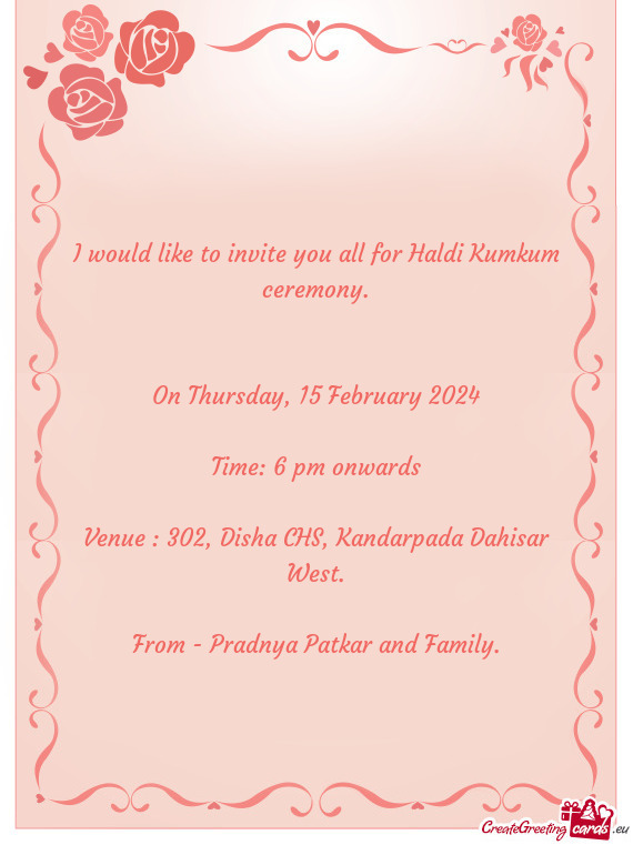 I would like to invite you all for Haldi Kumkum ceremony