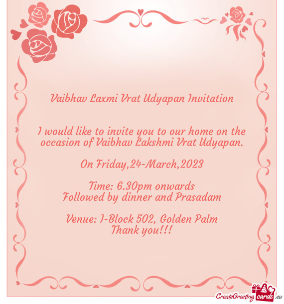 I would like to invite you to our home on the occasion of Vaibhav Lakshmi Vrat Udyapan