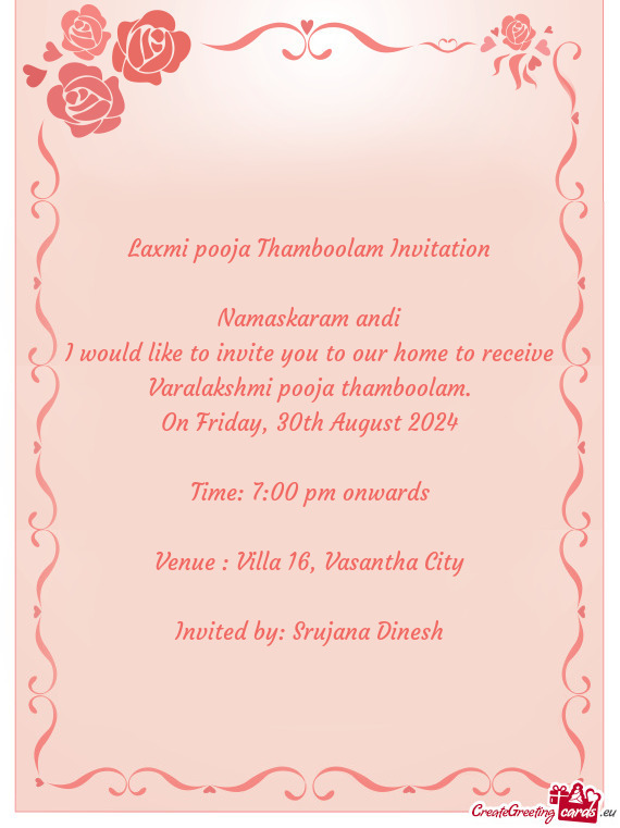 I would like to invite you to our home to receive Varalakshmi pooja thamboolam