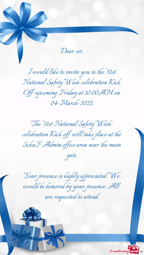 I would like to invite you to the "51st National Safety Week celebration Kick Off" upcoming Friday a