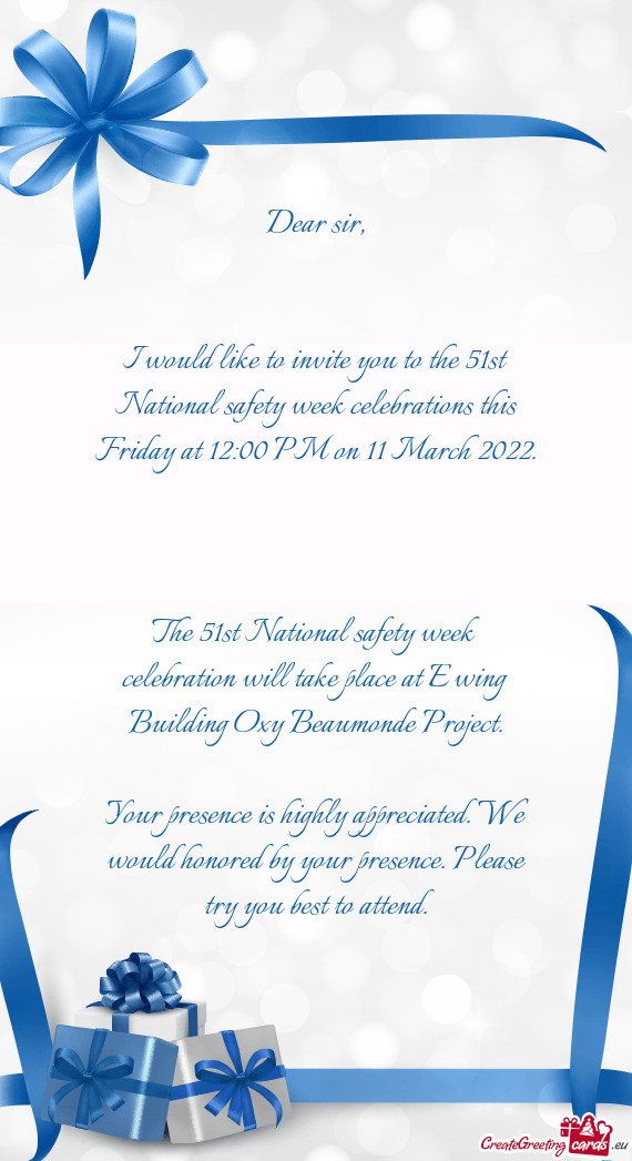 I would like to invite you to the 51st National safety week celebrations this Friday at 12:00 PM on
