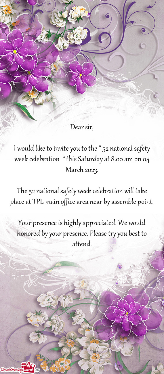 I would like to invite you to the “ 52 national safety week celebration “ this Saturday at 8.00