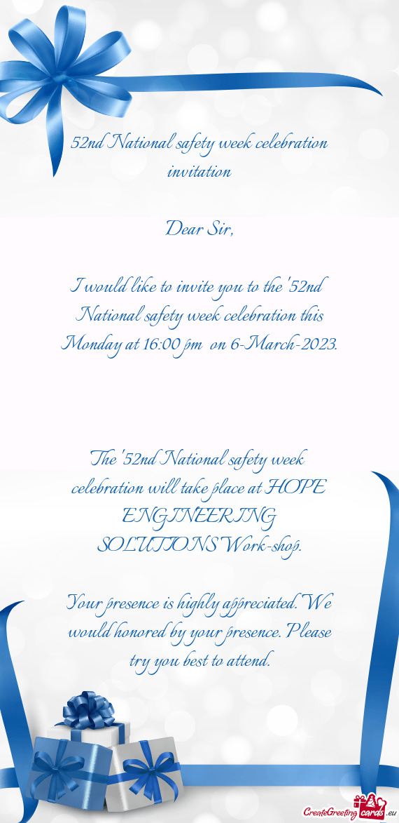 I would like to invite you to the "52nd National safety week celebration this Monday at 16:00 pm on