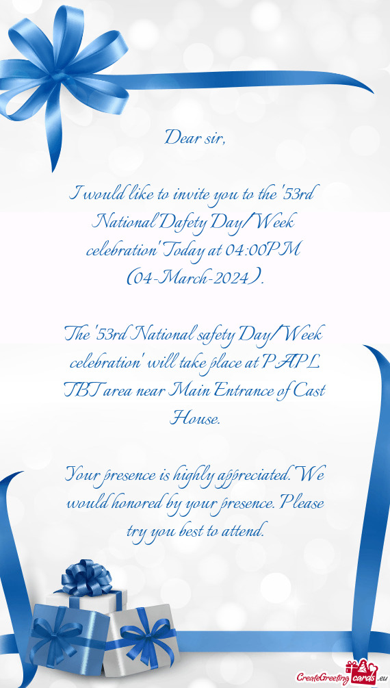 I would like to invite you to the "53rd National Dafety Day/Week celebration" Today at 04:00PM (04-M