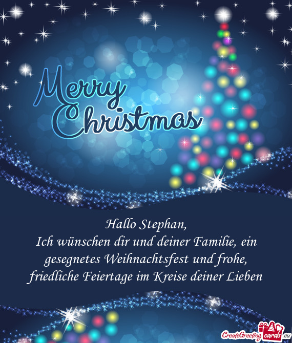 Ich wünschen dir und deiner Familie, ein gesegnetes Weihnachtsfest und frohe, friedliche Feiertage
