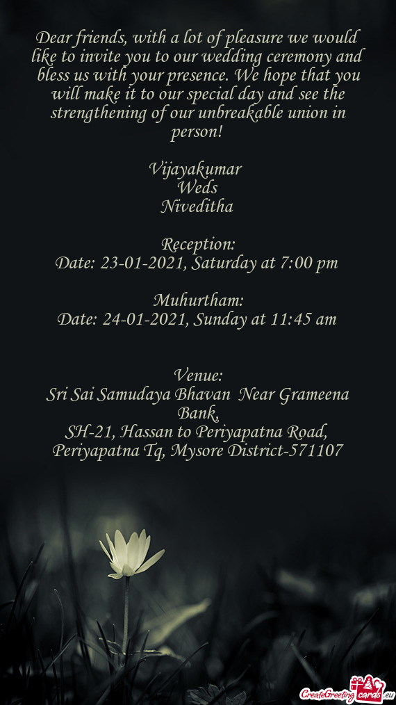 In person! 
 
 Vijayakumar 
 Weds 
 Niveditha 
 
 Reception