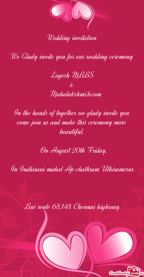 In the hands of together we glady invite you come join us and make this ceremony more beautiful