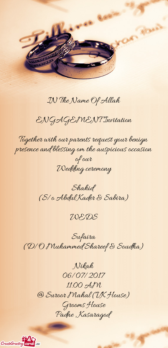 IN The Name Of Allah
 
 ENGAGEMENT Invitation
 
 Together with our parents request your benign 
 pre