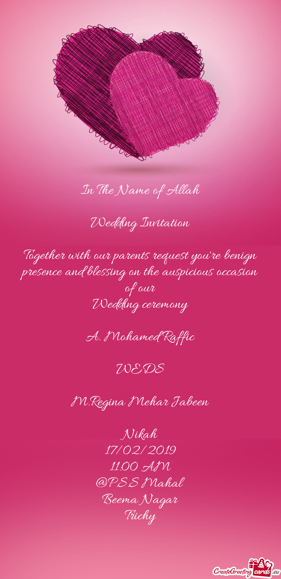 In The Name of Allah
 
 Wedding Invitation
 
 Together with our parents request you