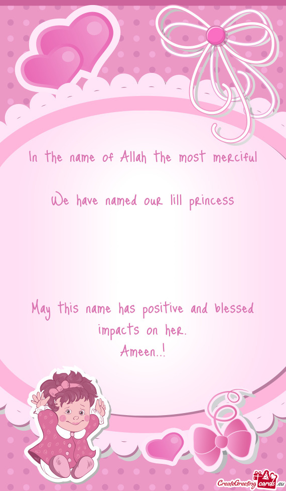 In the name of Allah the most merciful
 
 We have named our lill princess
 
 
 
 
 May this name has