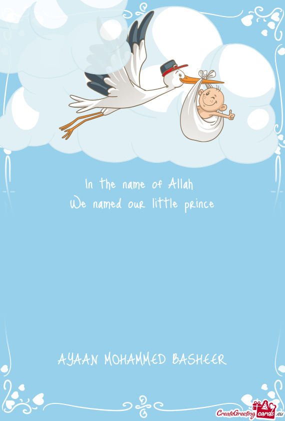 In the name of Allah We named our little prince    AYAAN MOHAMMED BASHEER