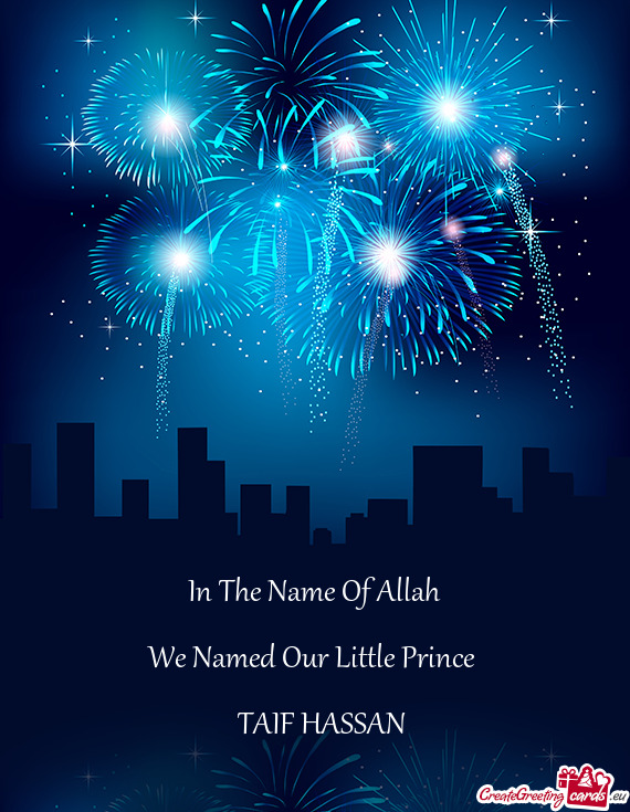 In The Name Of Allah  We Named Our Little Prince  TAIF HASSAN