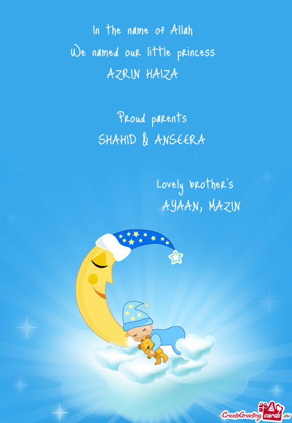 In the name of Allah We named our little princess AZRIN HAIZA  Proud parents  SHAHID &