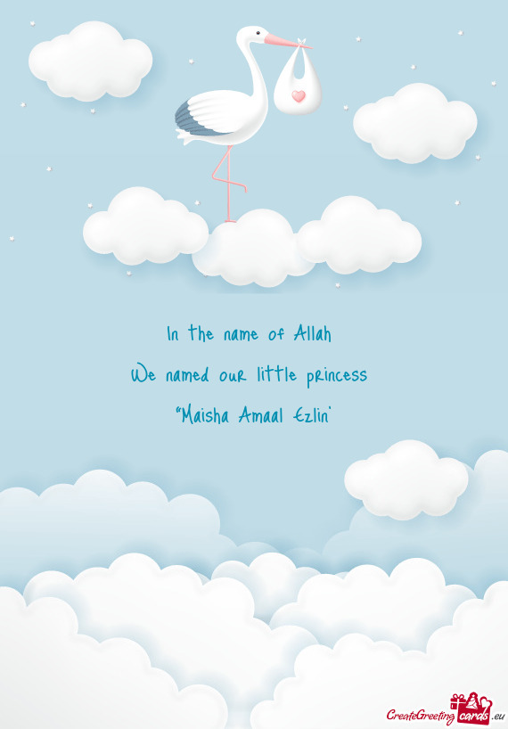 In the name of Allah We named our little princess “Maisha Amaal Ezlin”