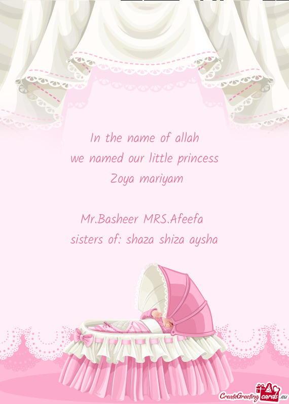 In the name of allah
 we named our little princess
 Zoya mariyam
 
 Mr